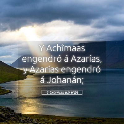 Picture 05 - 1 Crónicas 6:9 RVA - Y Achîmaas engendró á Azarías, y Azarías - Bible Verse Picture