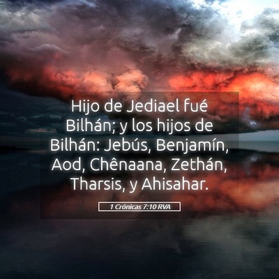 Picture 05 - 1 Crónicas 7:10 RVA - Hijo de Jediael fué Bilhán; y los hijos de - Bible Verse Picture