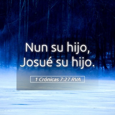 Picture 05 - 1 Crónicas 7:27 RVA - Nun su hijo, Josué su - Bible Verse Picture