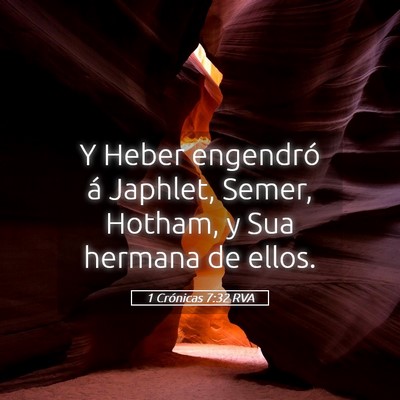 Picture 05 - 1 Crónicas 7:32 RVA - Y Heber engendró á Japhlet, Semer, Hotham, y - Bible Verse Picture