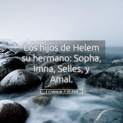Picture 05 - 1 Crónicas 7:35 RVA - Los hijos de Helem su hermano: Sopha, Imna, - Bible Verse Picture