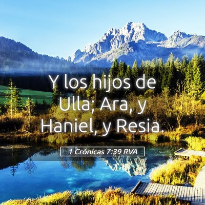 Picture 05 - 1 Crónicas 7:39 RVA - Y los hijos de Ulla; Ara, y Haniel, y - Bible Verse Picture
