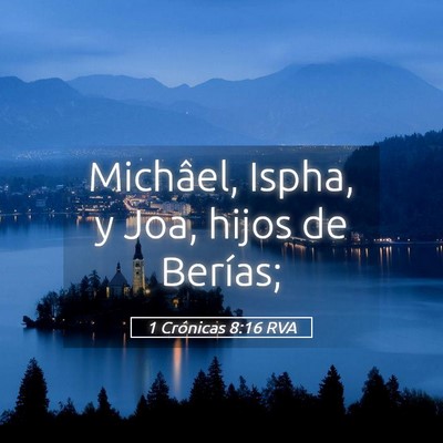 Picture 05 - 1 Crónicas 8:16 RVA - Michâel, Ispha, y Joa, hijos de - Bible Verse Picture