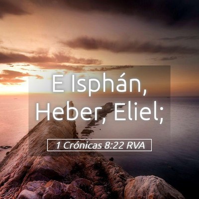 Picture 05 - 1 Crónicas 8:22 RVA - E Isphán, Heber, - Bible Verse Picture