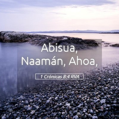 Picture 05 - 1 Crónicas 8:4 RVA - Abisua, Naamán, - Bible Verse Picture