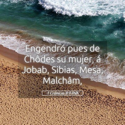 Picture 05 - 1 Crónicas 8:9 RVA - Engendró pues de Chôdes su mujer, á Jobab, - Bible Verse Picture