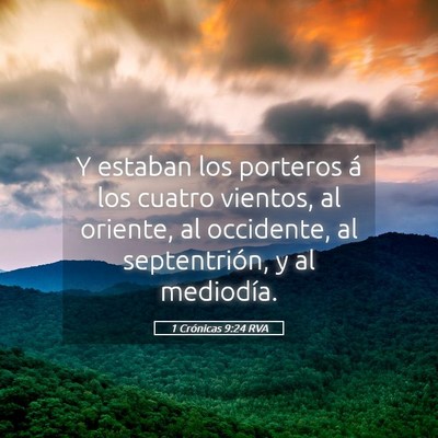 Picture 05 - 1 Crónicas 9:24 RVA - Y estaban los porteros á los cuatro vientos, al - Bible Verse Picture