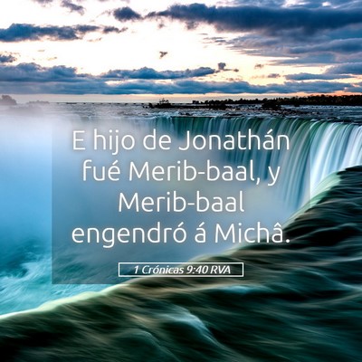 Picture 05 - 1 Crónicas 9:40 RVA - E hijo de Jonathán fué Merib-baal, y Merib-baal - Bible Verse Picture