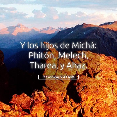 Picture 05 - 1 Crónicas 9:41 RVA - Y los hijos de Michâ: Phitón, Melech, Tharea, y - Bible Verse Picture