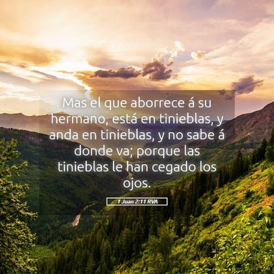 Picture 05 - 1 Juan 2:11 RVA - Mas el que aborrece á su hermano, está en - Bible Verse Picture