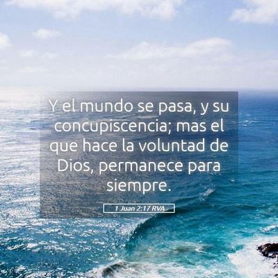 Picture 05 - 1 Juan 2:17 RVA - Y el mundo se pasa, y su concupiscencia; mas el - Bible Verse Picture