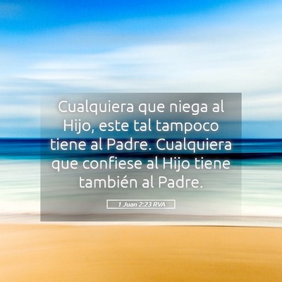 Picture 05 - 1 Juan 2:23 RVA - Cualquiera que niega al Hijo, este tal tampoco - Bible Verse Picture