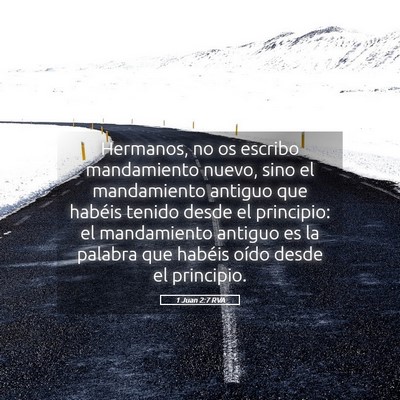 Picture 05 - 1 Juan 2:7 RVA - Hermanos, no os escribo mandamiento nuevo, sino - Bible Verse Picture
