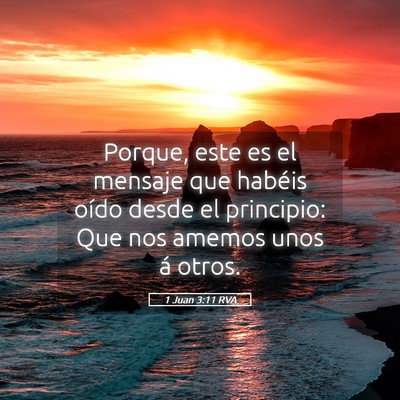 Picture 05 - 1 Juan 3:11 RVA - Porque, este es el mensaje que habéis oído - Bible Verse Picture