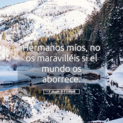 Picture 05 - 1 Juan 3:13 RVA - Hermanos míos, no os maravilléis si el mundo os - Bible Verse Picture