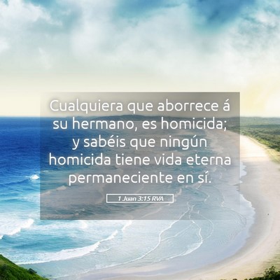 Picture 05 - 1 Juan 3:15 RVA - Cualquiera que aborrece á su hermano, es - Bible Verse Picture