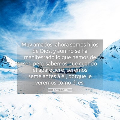Picture 05 - 1 Juan 3:2 RVA - Muy amados, ahora somos hijos de Dios, y aun no - Bible Verse Picture