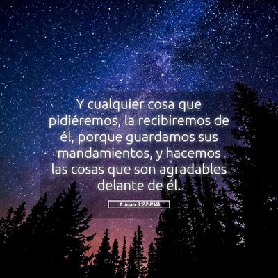 Picture 05 - 1 Juan 3:22 RVA - Y cualquier cosa que pidiéremos, la recibiremos - Bible Verse Picture