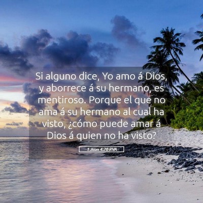 Picture 05 - 1 Juan 4:20 RVA - Si alguno dice, Yo amo á Dios, y aborrece á su - Bible Verse Picture