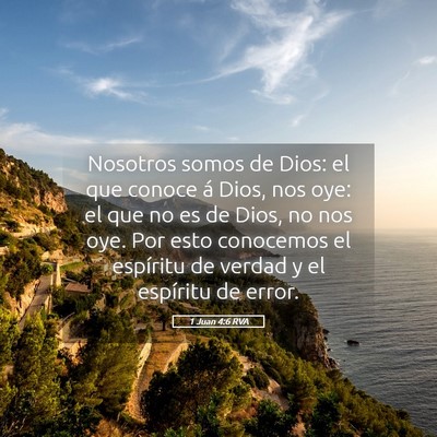 Picture 05 - 1 Juan 4:6 RVA - Nosotros somos de Dios: el que conoce á Dios, - Bible Verse Picture