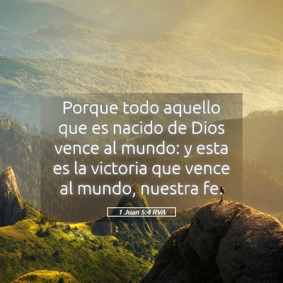 Picture 05 - 1 Juan 5:4 RVA - Porque todo aquello que es nacido de Dios vence - Bible Verse Picture