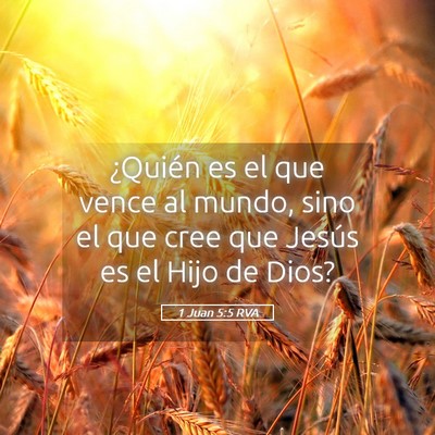 Picture 05 - 1 Juan 5:5 RVA - ¿Quién es el que vence al mundo, sino el que - Bible Verse Picture