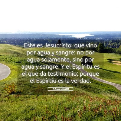 Picture 05 - 1 Juan 5:6 RVA - Este es Jesucristo, que vino por agua y sangre: - Bible Verse Picture