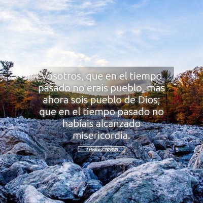 Picture 05 - 1 Pedro 2:10 RVA - Vosotros, que en el tiempo pasado no erais - Bible Verse Picture