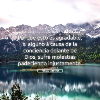 Picture 05 - 1 Pedro 2:19 RVA - Porque esto es agradable, si alguno á causa de - Bible Verse Picture