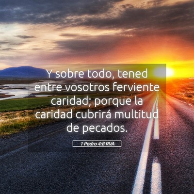 Picture 05 - 1 Pedro 4:8 RVA - Y sobre todo, tened entre vosotros ferviente - Bible Verse Picture