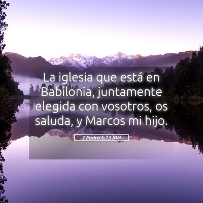 Picture 05 - 1 Pedro 5:13 RVA - La iglesia que está en Babilonia, juntamente - Bible Verse Picture