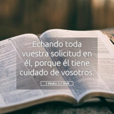 Picture 05 - 1 Pedro 5:7 RVA - Echando toda vuestra solicitud en él, porque él - Bible Verse Picture