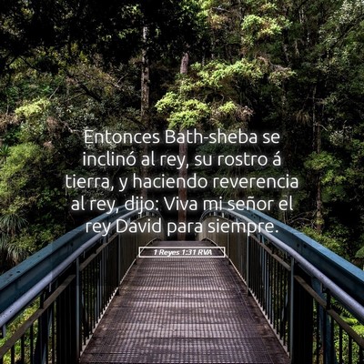 Picture 05 - 1 Reyes 1:31 RVA - Entonces Bath-sheba se inclinó al rey, su rostro - Bible Verse Picture
