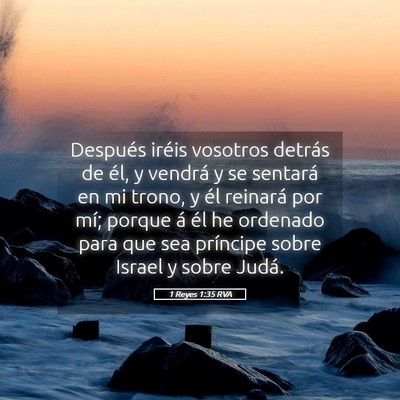 Picture 05 - 1 Reyes 1:35 RVA - Después iréis vosotros detrás de él, y - Bible Verse Picture