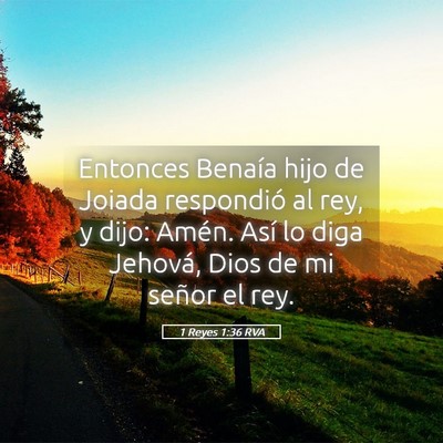 Picture 05 - 1 Reyes 1:36 RVA - Entonces Benaía hijo de Joiada respondió al - Bible Verse Picture