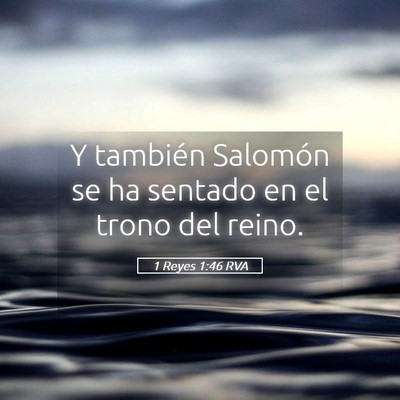 Picture 05 - 1 Reyes 1:46 RVA - Y también Salomón se ha sentado en el trono del - Bible Verse Picture