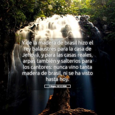Picture 05 - 1 Reyes 10:12 RVA - Y de la madera de brasil hizo el rey balaustres - Bible Verse Picture