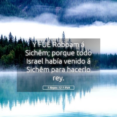 Picture 05 - 1 Reyes 12:1 RVA - Y FUÉ Roboam á Sichêm; porque todo Israel - Bible Verse Picture