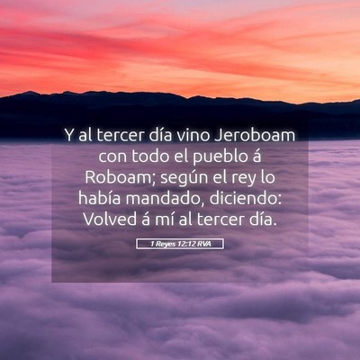 Picture 05 - 1 Reyes 12:12 RVA - Y al tercer día vino Jeroboam con todo el pueblo - Bible Verse Picture