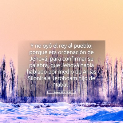 Picture 05 - 1 Reyes 12:15 RVA - Y no oyó el rey al pueblo; porque era - Bible Verse Picture