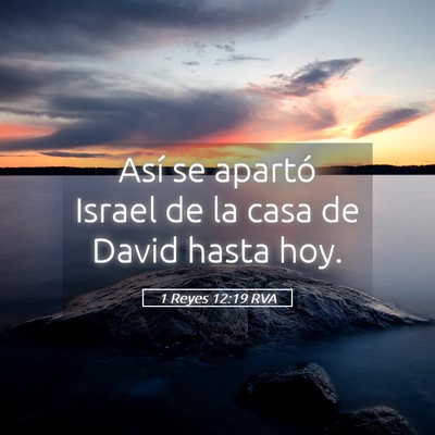 Picture 05 - 1 Reyes 12:19 RVA - Así se apartó Israel de la casa de David hasta - Bible Verse Picture
