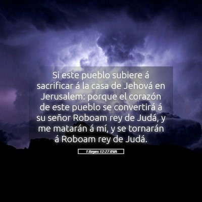 Picture 05 - 1 Reyes 12:27 RVA - Si este pueblo subiere á sacrificar á la casa - Bible Verse Picture