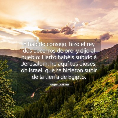 Picture 05 - 1 Reyes 12:28 RVA - Y habido consejo, hizo el rey dos becerros de - Bible Verse Picture