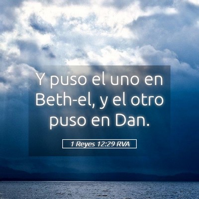 Picture 05 - 1 Reyes 12:29 RVA - Y puso el uno en Beth-el, y el otro puso en - Bible Verse Picture