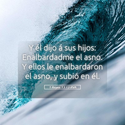 Picture 05 - 1 Reyes 13:13 RVA - Y él dijo á sus hijos: Enalbardadme el asno. Y - Bible Verse Picture
