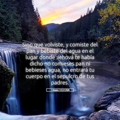 Picture 05 - 1 Reyes 13:22 RVA - Sino que volviste, y comiste del pan y bebiste - Bible Verse Picture