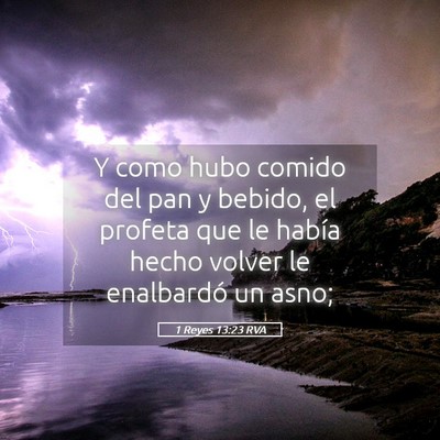 Picture 05 - 1 Reyes 13:23 RVA - Y como hubo comido del pan y bebido, el profeta - Bible Verse Picture
