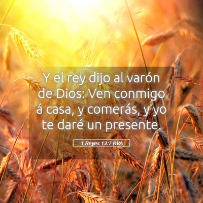 Picture 05 - 1 Reyes 13:7 RVA - Y el rey dijo al varón de Dios: Ven conmigo á - Bible Verse Picture