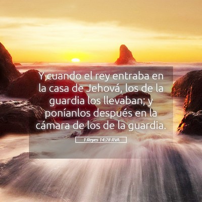 Picture 05 - 1 Reyes 14:28 RVA - Y cuando el rey entraba en la casa de Jehová, - Bible Verse Picture