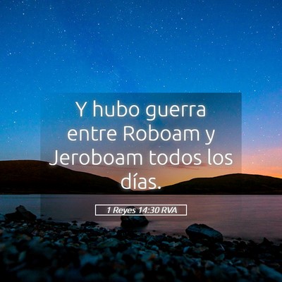 Picture 05 - 1 Reyes 14:30 RVA - Y hubo guerra entre Roboam y Jeroboam todos los - Bible Verse Picture